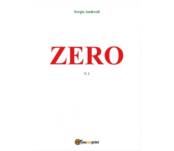 Zero  - Sergio Andreoli,  2017,  Youcanprint