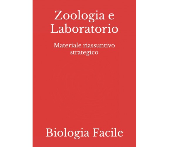 Zoologia e Laboratorio: Materiale riassuntivo strategico di Biologia Facile,  20