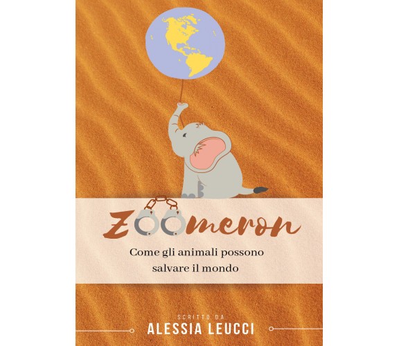 Zoomeron. Come gli animali possono salvare il mondo di Alessia Leucci,  2021,  Y