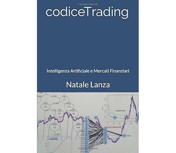 codiceTrading: Intelligenza Artificiale e Mercati Finanziari di Natale Lanza,  2