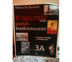 il Racconto delle grandi trasformazioni	 di A. De Bernardi,  2001,  Mondadori -F