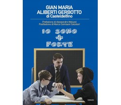 io sono + forte	 di Gian Maria Aliberti Gerbotto,  2019,  Youcanprint