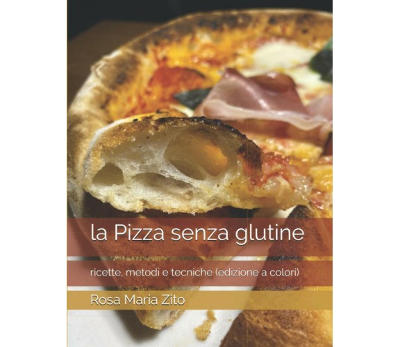 la Pizza senza glutine: ricette, metodi e tecniche (edizione a colori) di Rosa M