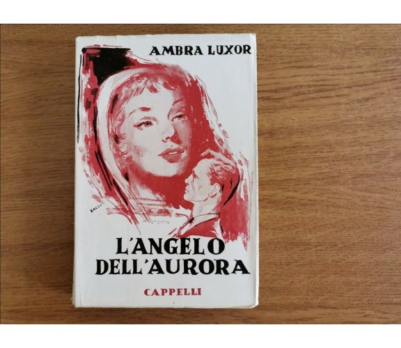 l'angelo dell'aurora - A. Luxor - Cappelli Editore - 1951 - AR