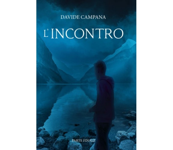 l’incontro: parte finale di Davide Campana,  2021,  Indipendently Published