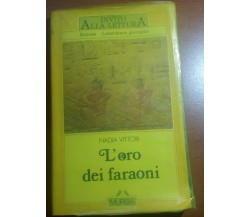 l'oro dei faraoni - nadia vittori - mursia - 1999 - M