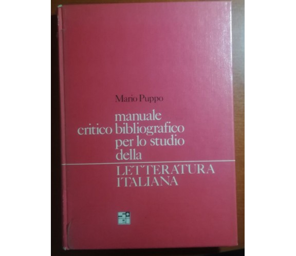 manuale crit.bibl.per lo studio della lett. italiana- M. Puppo - Sei -1967 - M