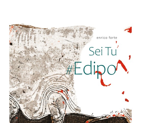 sei tu #Edipo di Enrico Forte,  2022,  Youcanprint