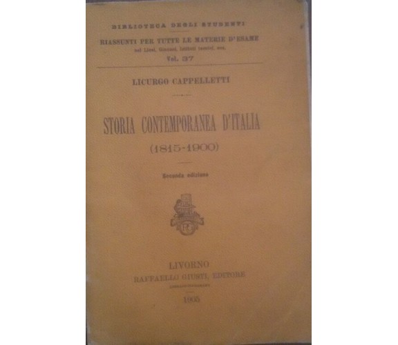 storia contemporanea d'italia - Licurgo Cappelletti - Raffaello Giusti ,1905 - C