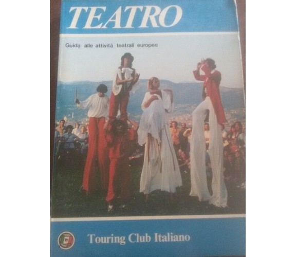 teatro - Guide Alle Attività Teatrali Europee -  Touring Club Italiano  , 1981 C