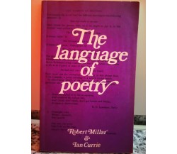 the language of poetry	 di Robert Millar E Ian Currie,  1970,  Heinemann -F