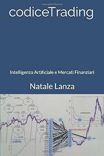 codiceTrading: Intelligenza Artificiale e Mercati Finanziari di Natale Lanza,  2 libro usato