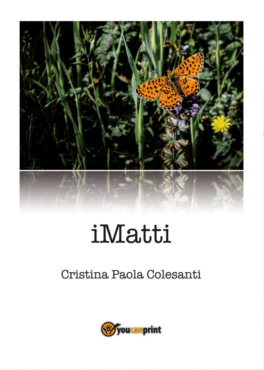 iMatti  di Cristina Paola Colesanti,  2017,  Youcanprint libro usato