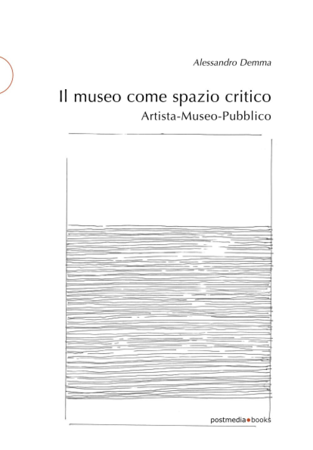 l museo come spazio critico - Alessandro Demma - Postmedia, 2018 libro usato