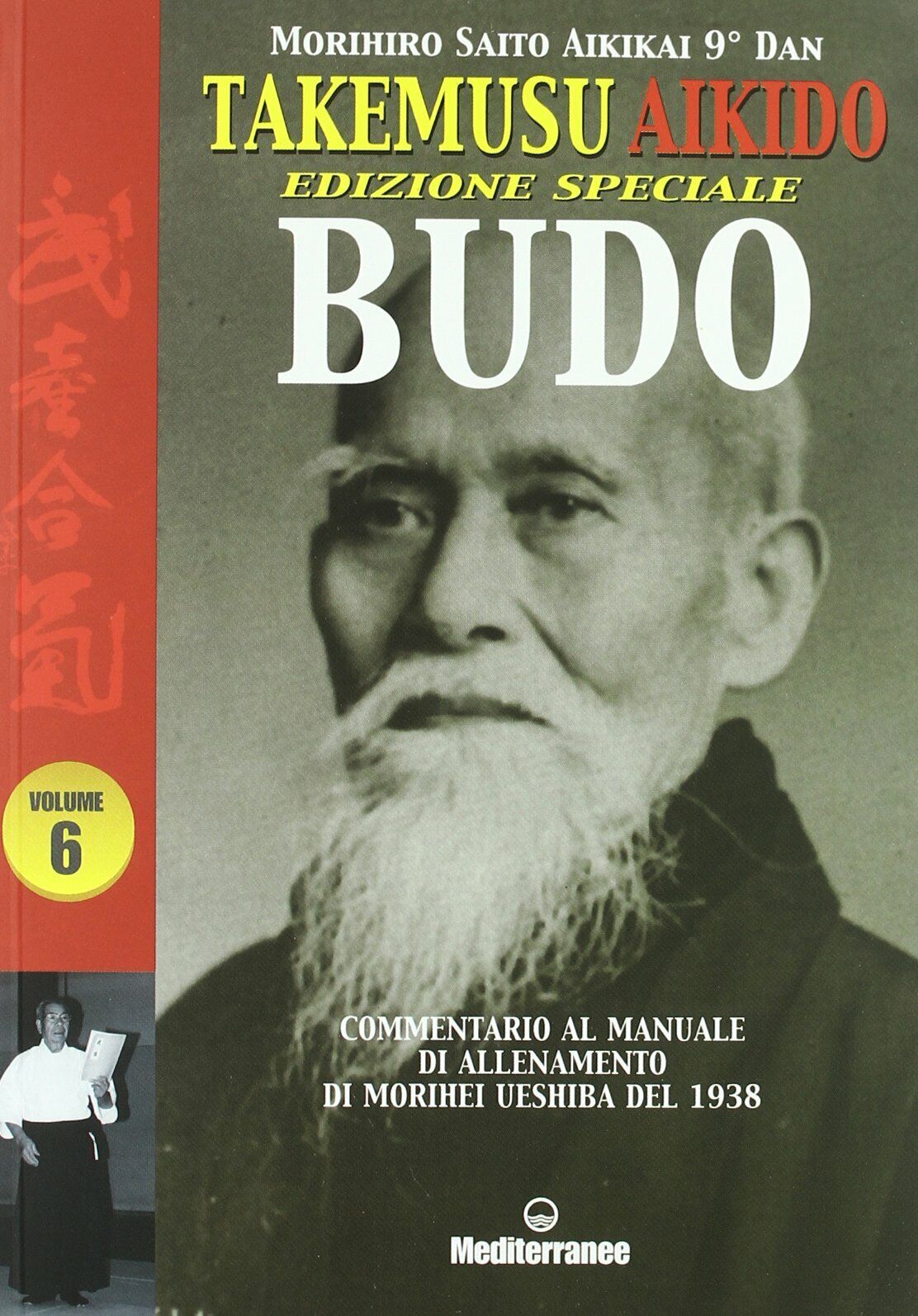 takemusu aikido vol 6 - Morihiro Saito - Ediizoni Mediterranee, 2011 libro usato